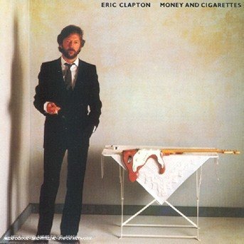 Money And Cigarettes - Eric Clapton - Music - WEA - 0075992377324 - August 10, 1984