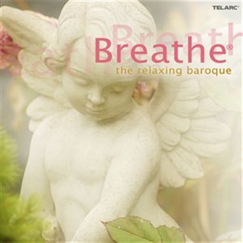 Breathe - The Relaxing Baroque - Various Artists - Musikk - TELARC - 0089408071324 - 28. januar 2008