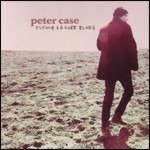 Cover for Peter Case · Flying Saucer Blues (CD) (2000)