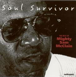 Soul Survivor: Best of Mighty - Mighty Sam Mcclain - Musiikki - SIX DEGREES - 0092592105324 - tiistai 8. kesäkuuta 1999