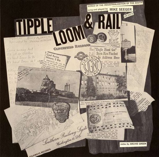 Cover for Mike Seeger · Tipple Loom &amp; Rail: Song of the Indust (CD) (2007)