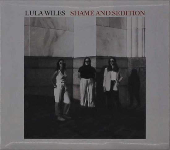 Cover for Lula Wiles · Shame And Sedition (CD) (2021)