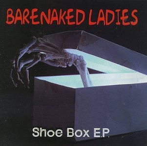 Shoe Box Ep - Barenaked Ladies - Musiikki - Reprise / Wea - 0093624618324 - 