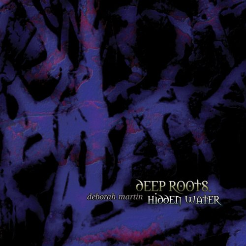 Cover for Deborah Martin · Deep Roots, Hidden Water (CD) [Digipak] (2014)