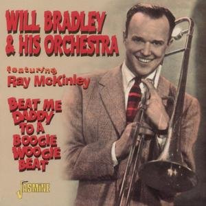 Beat Me Daddy To A Boogie Woogie Beat - Will Bradley & His Orchestra - Musik - JASMINE - 0604988255324 - 23. August 1999