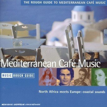 Rough Guide Mediterranean Cafe - The Rough Guide - Musik - World Network - 0605633114324 - 