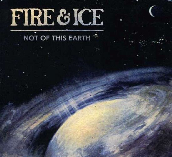 Not of This Earth - Fire & Ice - Musik - REAPE - 0616822107324 - 11 juni 2012