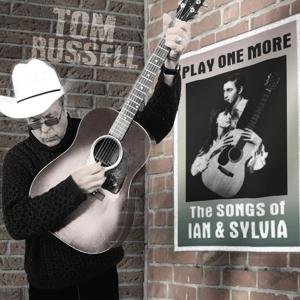Tom Russell · Play One More: The Songs Of Ian & Sylvia (CD) (2017)