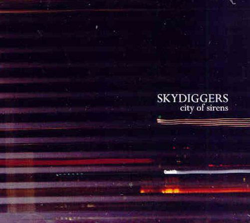 City of Sirens - Skydiggers - Musik - POP - 0621617332324 - 10. Juni 2008