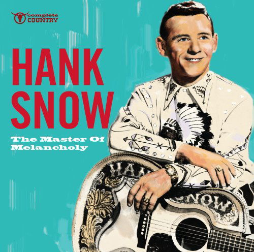 Cover for Hank Snow · The Master Of Melancholy (CD) (2011)
