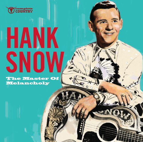 The Master Of Melancholy - Hank Snow - Musikk - COMPLETE COUNTRY - 0636551900324 - 23. mai 2011