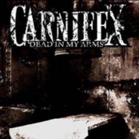 Dead In My Arms - Carnifex - Muziek - Uprising Records - 0637339800324 - 4 september 2007