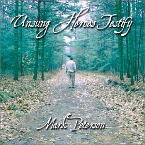 Unsung Heroes Testify - Mark Peterson - Musiikki - CDB - 0656613868324 - tiistai 6. elokuuta 2002