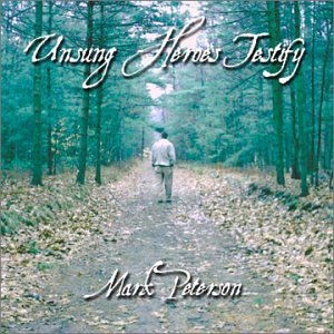 Unsung Heroes Testify - Mark Peterson - Musikk - CDB - 0656613868324 - 6. august 2002