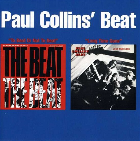 Cover for Paul Collins · To Beat or Not to Beat / Long Time Gone (CD) (2006)