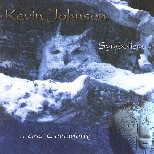 Cover for Kevin Johnson · Symbolism &amp; Ceremony (CD) (2004)