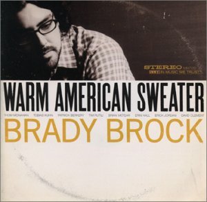 Warm American Sweater - Brady Brock - Musiikki - In Music We Trust - 0678277051324 - tiistai 6. toukokuuta 2003