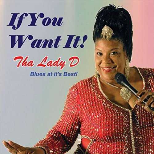 If You Want It - Tha Lady D - Musik - Whitehorse Music - 0680474017324 - 7. januar 2015