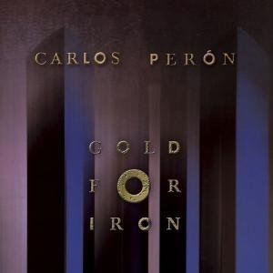 Cover for Carlos Peron · Gold for Iron (CD) [Digipak] (2006)