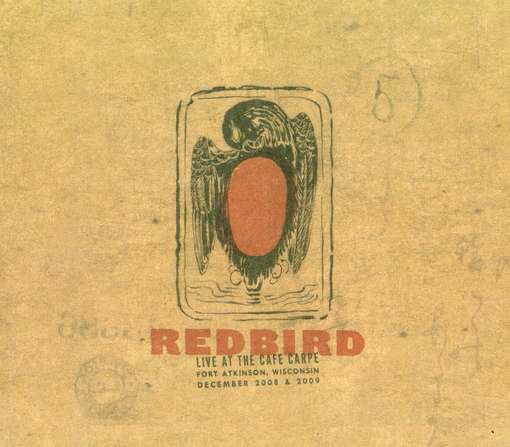 Cover for Redbird · Live At The Cafe Carpe (CD) (2011)