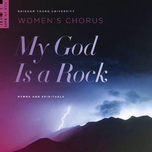 Cover for Watts / Wilberg / Byu Womens Chorus · My God is a Rock (CD) (2013)