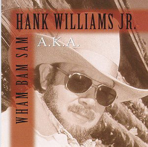 A.K.A. Wham Bam Sam - Hank Jr. Williams - Muziek - CURB - 0715187783324 - 9 april 1996