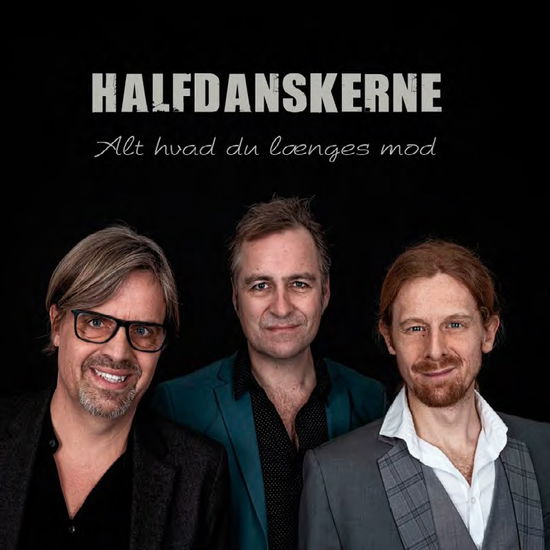 Cover for Halfdanskerne · Alt Hvad Du Længes Mod (CD) (2019)