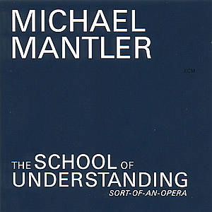 Cover for Michael Mantler · School of Understanding (Sort of an Opera) (CD) (2001)