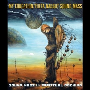 My Education / Theta Naught · Sound Mass Ii - Spiritual Docking (CD) (2014)