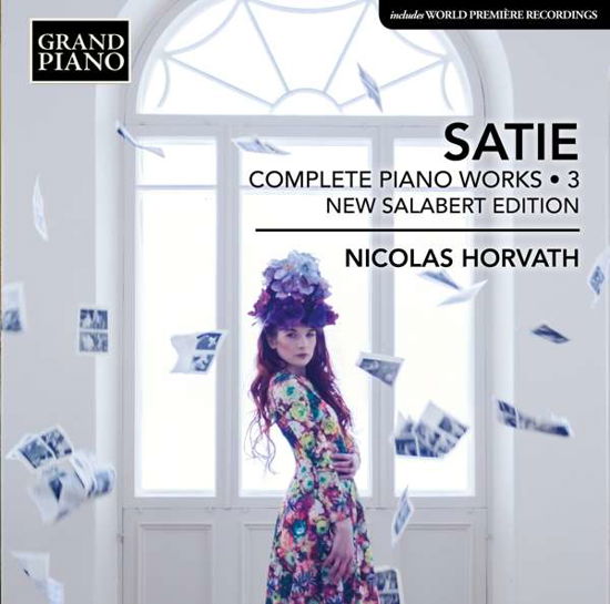Cover for Nicolas Horvath · Satie / Complete Piano Works - Vol 3 (CD) (2018)