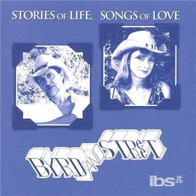 Stories of Life Songs of Love - Byrd & Street - Musik - Byrd And Street - 0750532935324 - 3. august 2004