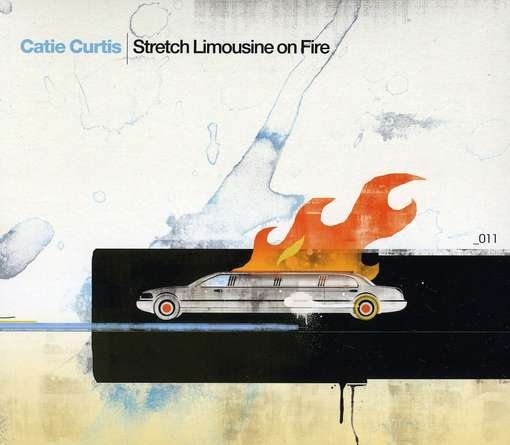 Cover for Catie Curtis · Stretch Limousine on Fire (CD) (2011)