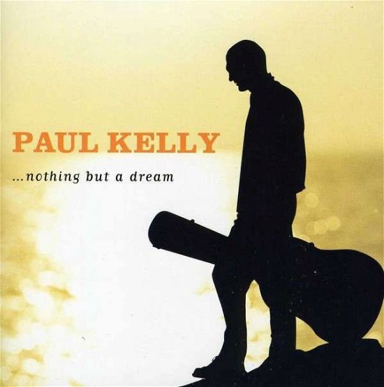 Cover for Paul Kelly · Nothing but a Dream (CD) (2013)