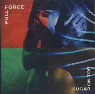 Sugar on Top - Full Force - Musik -  - 0769052101324 - 24. november 1995