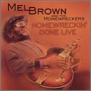 Homewreckin' Done Live - Brown Mel - Musik - OUTSIDE/ELECTRO-FI RECORDS INC. - 0775020189324 - 7. december 2018