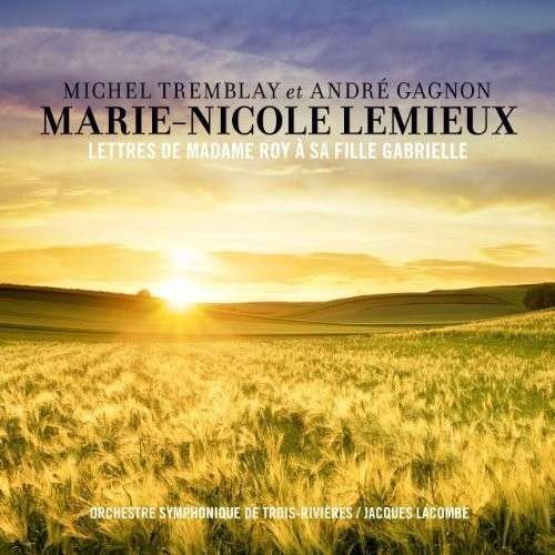 Cover for Marie-nicole Lemieux &amp; Andre Gagnon · Lettre De Madame Roy a Sa Fille Gabrielle (CD) (2016)