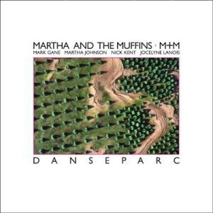 Cover for Martha &amp; The Muffins · Danseparc (CD) (2016)