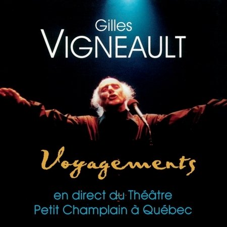 Cover for Gilles Vigneault · Voyagements: en Direct Du Theatre Petit Champlain (CD) (2018)