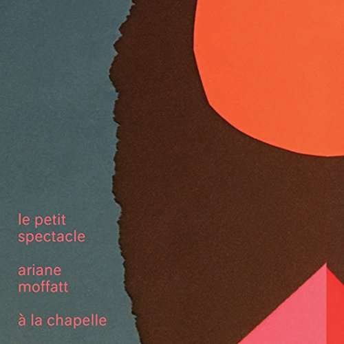 Cover for Ariane Moffatt · Le Petit Spectacle a La Chapelle (CD) (2020)