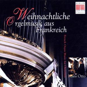 Christmas Organ Music from France - Daquin / Otto - Musiikki - Berlin Classics - 0782124218324 - torstai 4. joulukuuta 2008