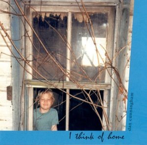 I Think of Home - Dan Cunningham - Música - Pickndawg - 0783707823324 - 9 de dezembro de 2003