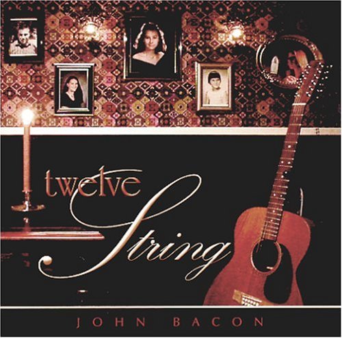 Twelve String - John Bacon - Musik - CD Baby - 0783707993324 - 19. oktober 2004