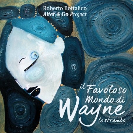 Il Favoloso Mondo Di Wayne Lo Strambo - Roberto Bottalico - Music - FILIBUSTA RECORDS - 0793541758324 - November 24, 2023
