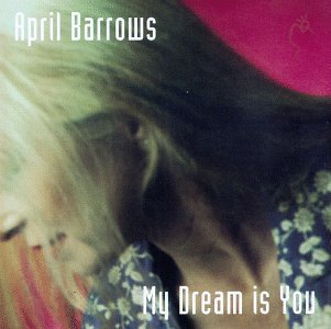 My Dream is You - April Barrows - Musikk - Mellotone Records - 0794044131324 - 17. juni 2003
