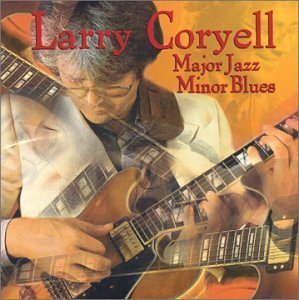 Cover for Larry Coryell · Major Jazz Minor Blues (CD) (2012)