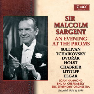 Sir Malcolm Sargent an Evening at the Proms - Sullivan / Dvorak / Elgar / Sargent - Musiikki - GLH - 0795754239324 - tiistai 9. huhtikuuta 2013