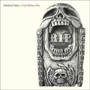 Ekkehard Ehlers · A Life Without Fear (CD) (2006)