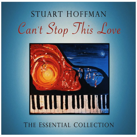 Can't Stop This Love; Essential Collection - Stuart Hoffman - Music - EVERSOUND - 0802593356324 - September 22, 2023