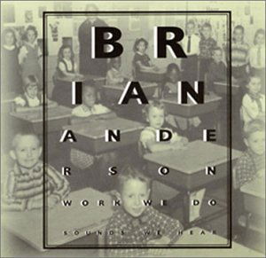 Cover for Brian Anderson · Work We Do Sounds We Hear (CD) (2002)