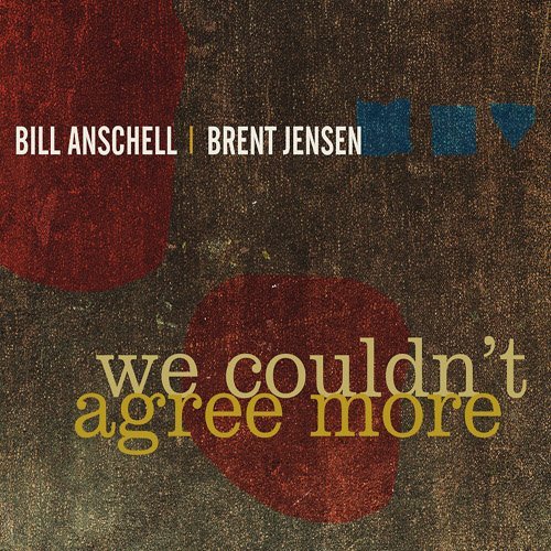 Cover for Anschell,bill / Jensen,brent · We Couldn't Agree More (CD) (2009)